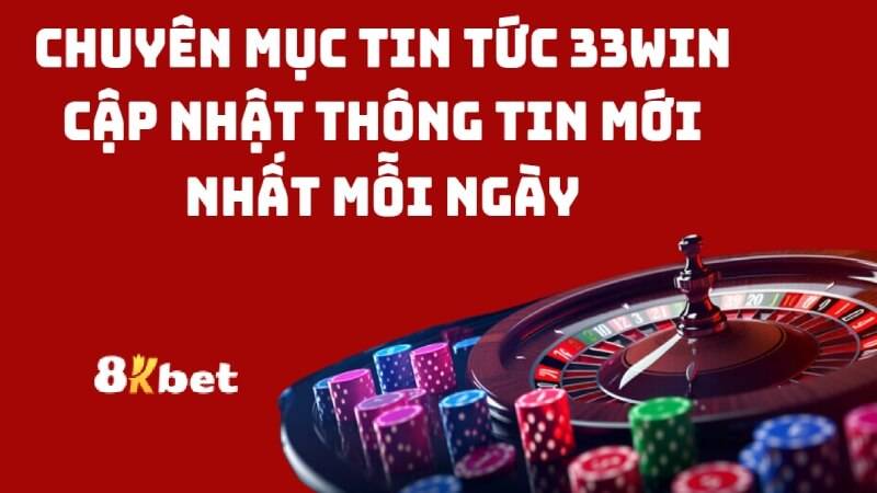 Tìm hiểu thông tin về 33win cùng 8kbet